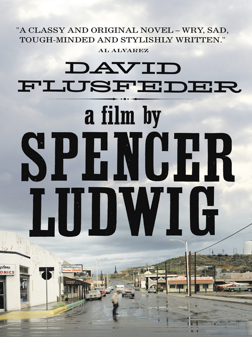 Title details for A Film by Spencer Ludwig by David Flusfeder - Available